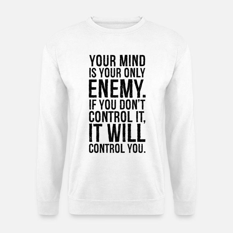 your mind is your only enemy - Unisex Pullover - Weiß