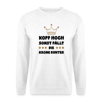 Kopf hoch sonst fällt das Krönchen runter - Unisex Pullover - Weiß - Vorne