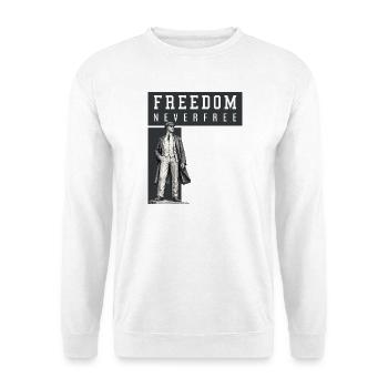 Freedom Never Free - Unisex Sweatshirt - white - Front