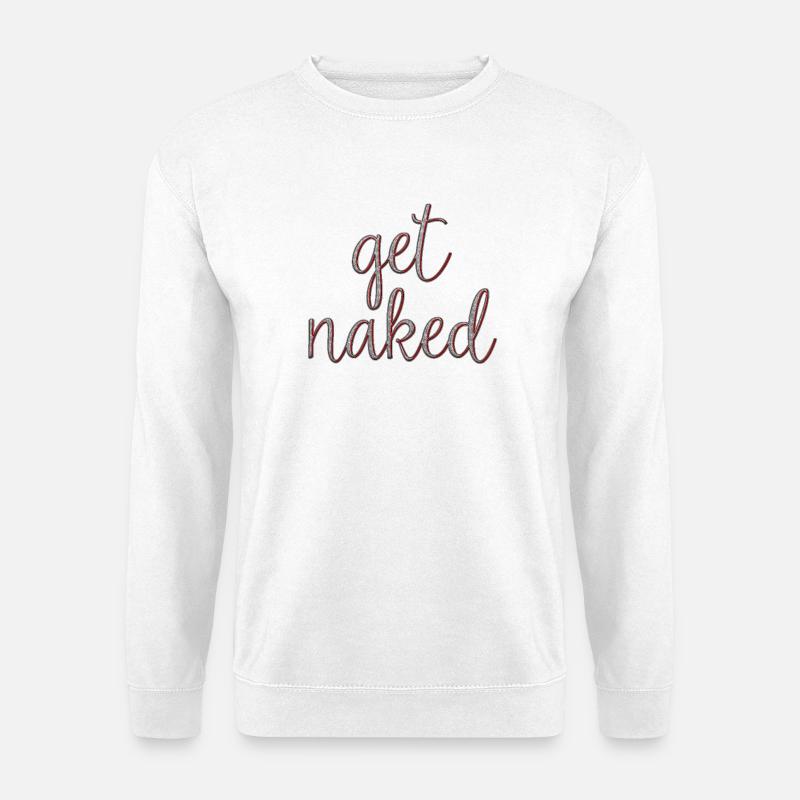 Get Naked - Unisex Pullover - Weiß