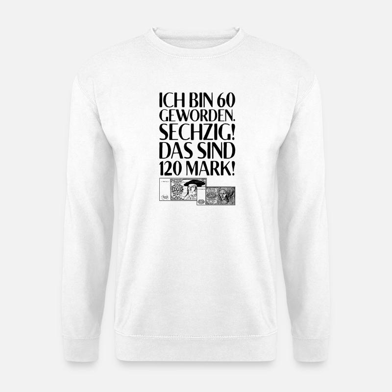 Ich Bin 60 Sechzig 120 Mark Für 60. Geburtstag - Unisex Pullover - Weiß