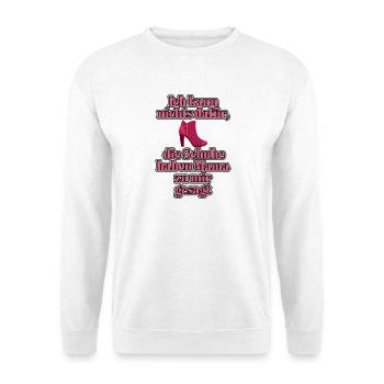 Ich kann nichts dafür, die Schuhe haben Mama zu... - Unisex Pullover - Weiß - Vorne
