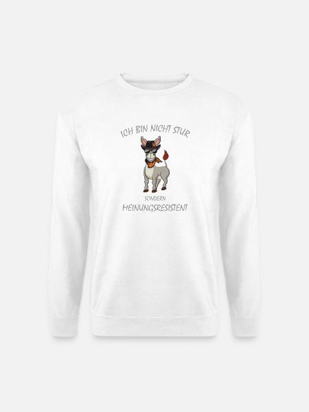 Esel, Ich bin nicht STUR sondern Meinungsresistent - Unisex Pullover - Weiß