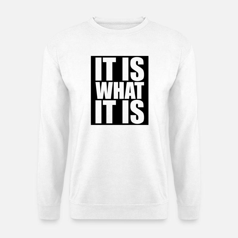 It Is What It Is - Unisex Sweatshirt - white