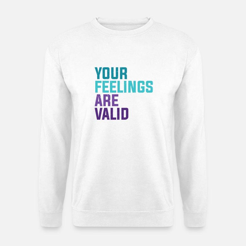 Your Feelings Are Valid - Unisex Pullover - Weiß