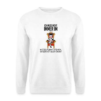 Lustiger Spruch König - im Mittelpunkt stehen - Unisex Pullover - Weiß - Vorne