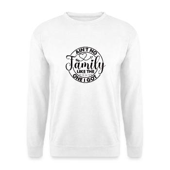 Family Appreciation Ain't No Family - Unisex Sweatshirt - white - Front