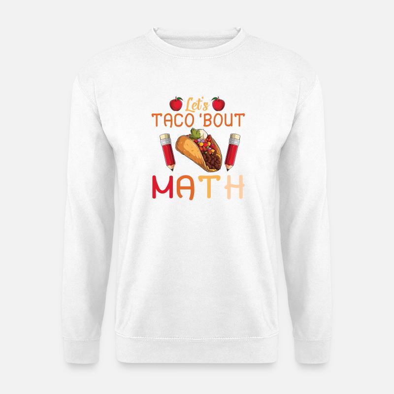 Let's Taco Bout Math Teacher - Unisex Sweatshirt - white