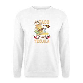 Taco About Tequila Taco Tuesday - Unisex Sweatshirt - white - Front