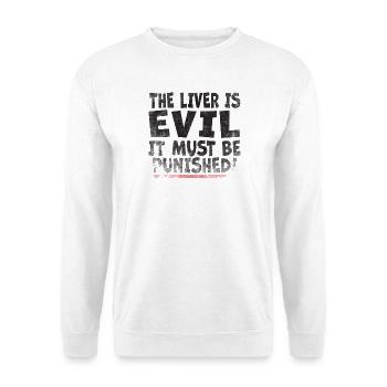 The liver is evil and is punished - Unisex Sweatshirt - white - Front