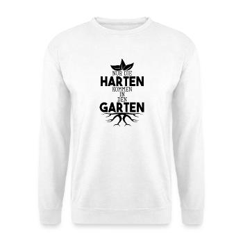 Garten Sprüche Nur die Harten kommen in den Garten - Unisex Pullover - Weiß - Vorne