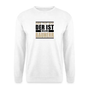 Bauherr - Unisex Pullover - Weiß - Vorne