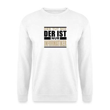 Informatiker Spruch - Unisex Pullover - Weiß - Vorne