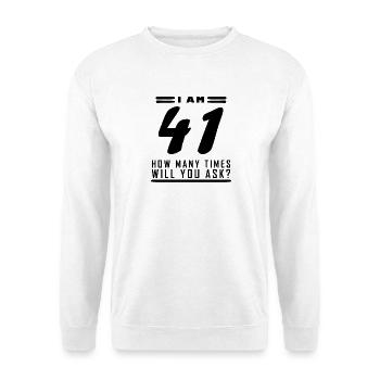Ich bin 41 – 41. Geburtstag Geschenk - Unisex Pullover - Weiß - Vorne