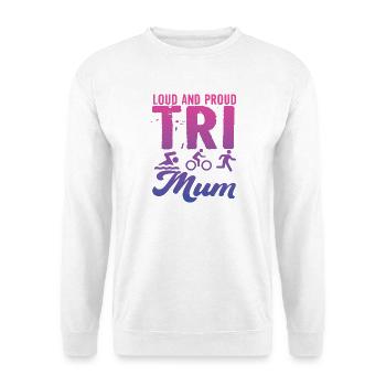 Loud and proud Tri Mum triathlete - Unisex Sweatshirt - white - Front