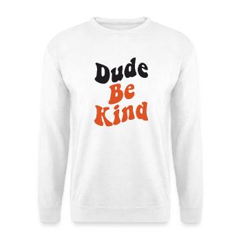 Dude Be Kind No Bullying - Unisex Pullover - Weiß - Vorne
