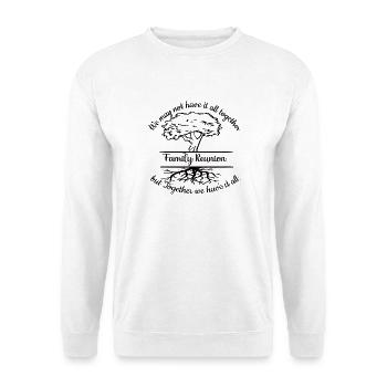 Réunion de famille Nous n’avons peut-être pas tout - Sweat-shirt Unisexe - blanc - Devant