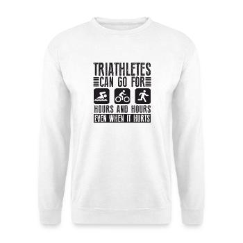 Triathletes can do triathlon for hours - Unisex Sweatshirt - white - Front