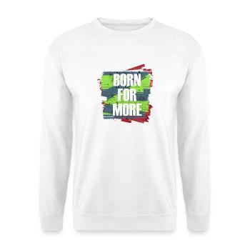 Born For More Farbexplosion - Unisex Pullover - Weiß - Vorne
