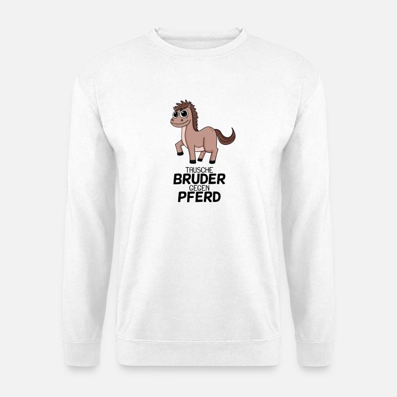 Tausche Bruder gegen Pferd - Unisex Pullover - Weiß