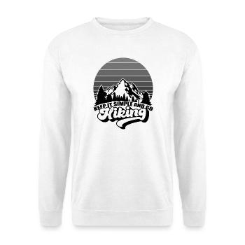 Keep It Simple And Go Hiking Mountains And Nature - Unisex Sweatshirt - white - Front