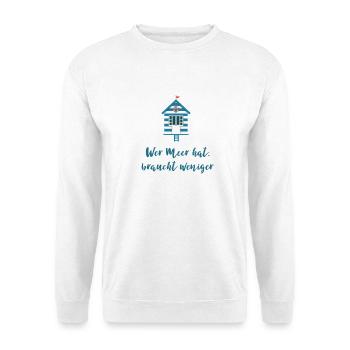 Wer Meer hat braucht weniger - Unisex Pullover - Weiß - Vorne