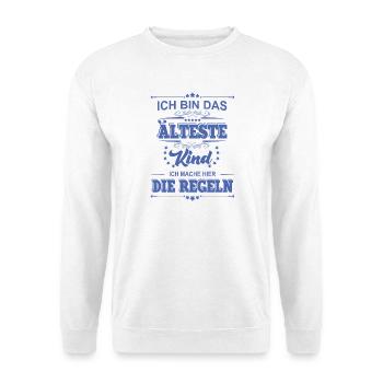 ich bin das älteste Kind ich mache die Regeln - Unisex Pullover - Weiß - Vorne