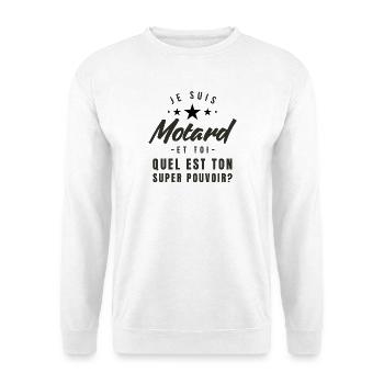 Je suis motard et toi quelle est ton super-pouvoir - Sweat-shirt Unisexe - blanc - Devant