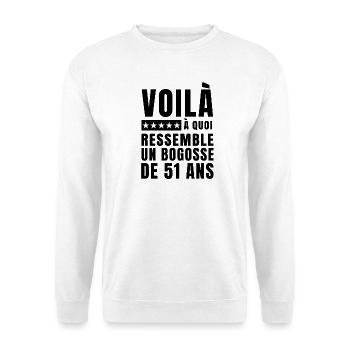 This is what a 51-year-old bogosse looks like - Unisex Sweatshirt - white - Front