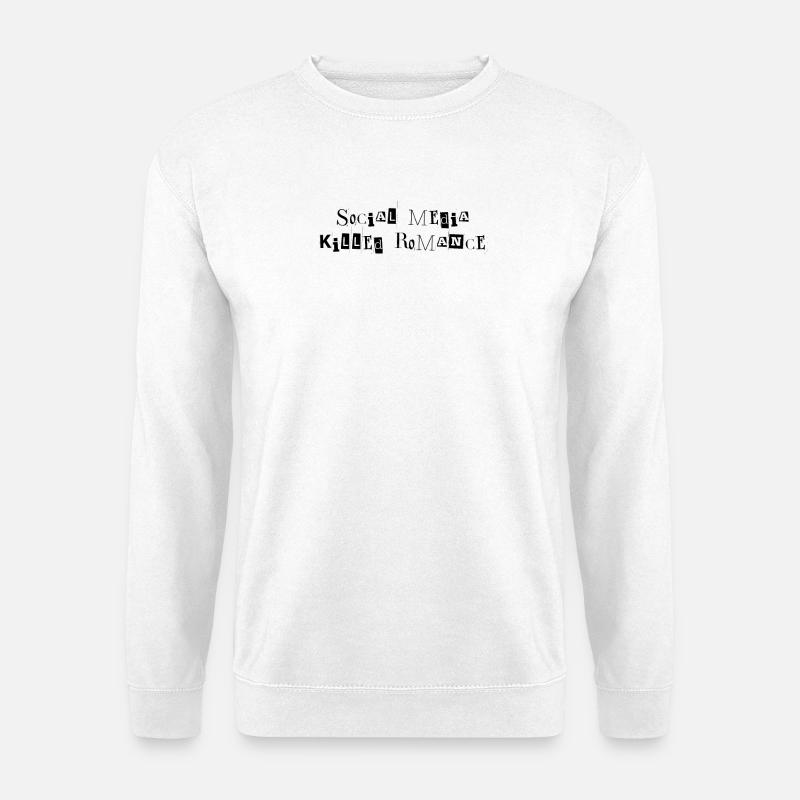 SOCIAL MEDIA KILLED ROMANCE - Unisex Pullover - Weiß