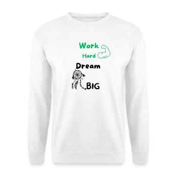 Work Hard Dream Big - Unisex Pullover - Weiß - Vorne