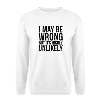 I may be wrong but it's highly unlikely - Unisex Sweatshirt - white - Front