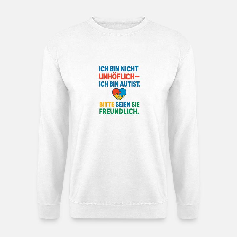 Ich bin nicht unhöflich ich bin Autist Spruch - Unisex Pullover - Weiß