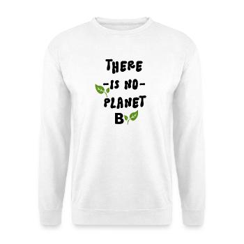 There Is No Planet B   - Sweat-shirt Unisexe - blanc - Devant