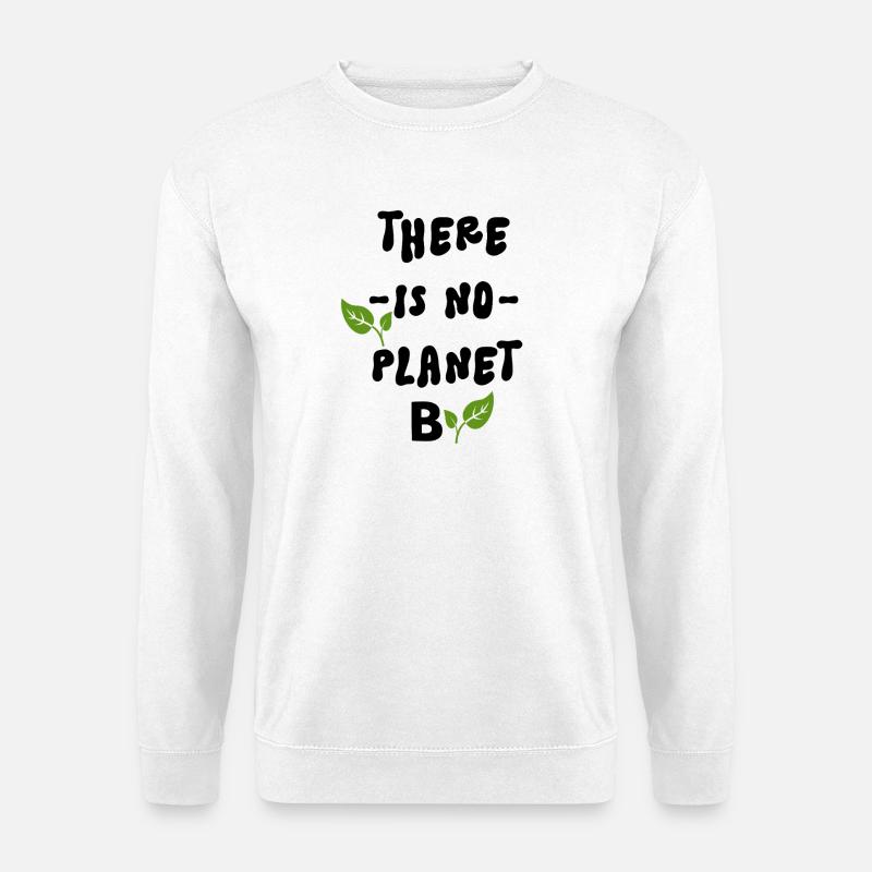 Es gibt keinen Planeten B - Unisex Pullover - Weiß
