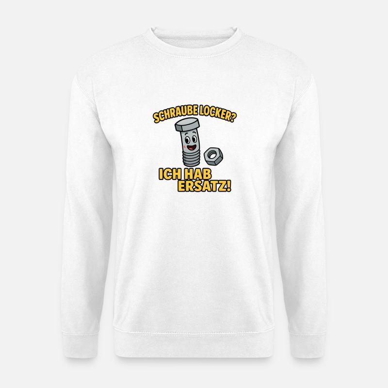 Schraube locker? Ich hab Ersatz. - Unisex Pullover - Weiß