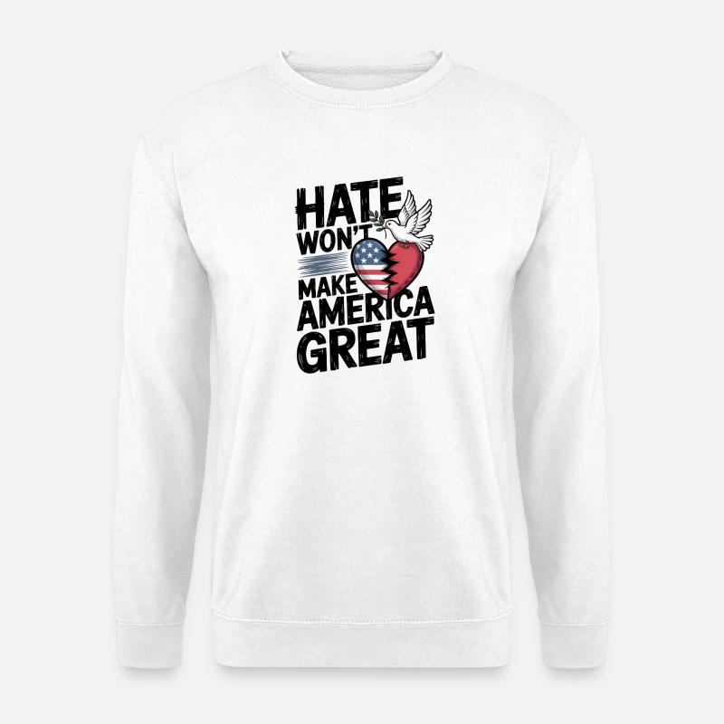 Hass wird Amerika nicht groß machen - Unisex Pullover - Weiß