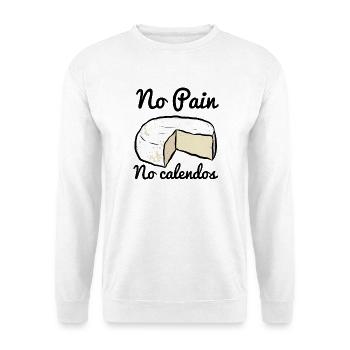 No Pain No Calendos Humour Fromage Normand - Unisex Sweatshirt - white - Front