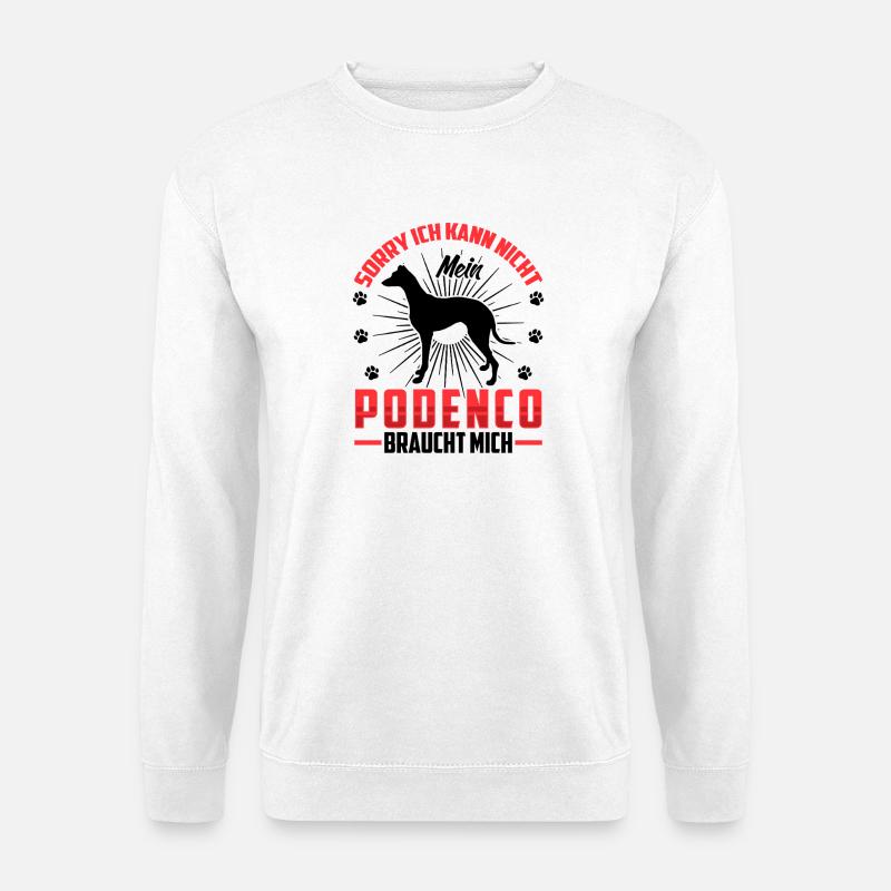 Podenco braucht mich Spanischer Windhund - Unisex Pullover - Weiß