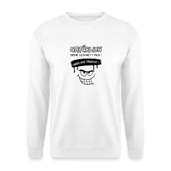 Humorvolles Fun Design -Natürlich bin ich nett... - Unisex Pullover - Weiß - Vorne