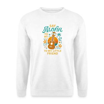Say Aloha to my little friend - Unisex Sweatshirt - white - Front