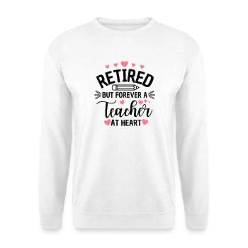 Retired Teacher Forever Teacher Quote - Unisex Sweatshirt - white - Front