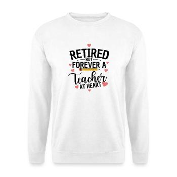 Funny Teacher Retirement Humor Retiree - Unisex Sweatshirt - white - Front