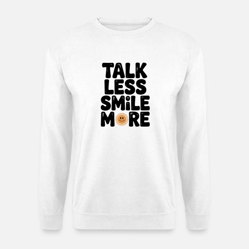 Talk Less Smile More - Unisex Sweatshirt - white