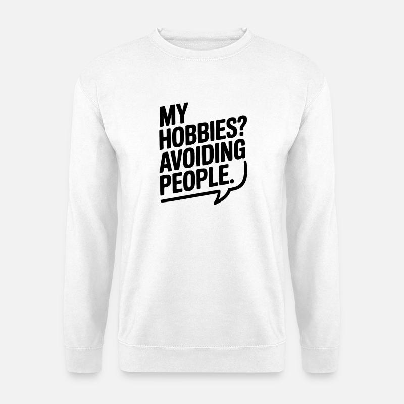Meine Hobbys? Menschen meiden - Unisex Pullover - Weiß