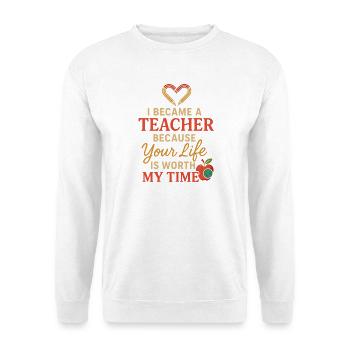 Ich bin Lehrerin geworden, weil dein Leben meine Z - Unisex Pullover - Weiß - Vorne