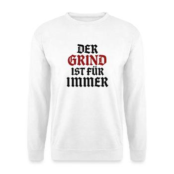 The Grind Is Forever | Motivational saying - Unisex Sweatshirt - white - Front