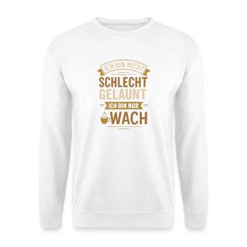 Ich bin nicht schlecht gelaunt, ich bin nur wach - Unisex Pullover - Weiß - Vorne