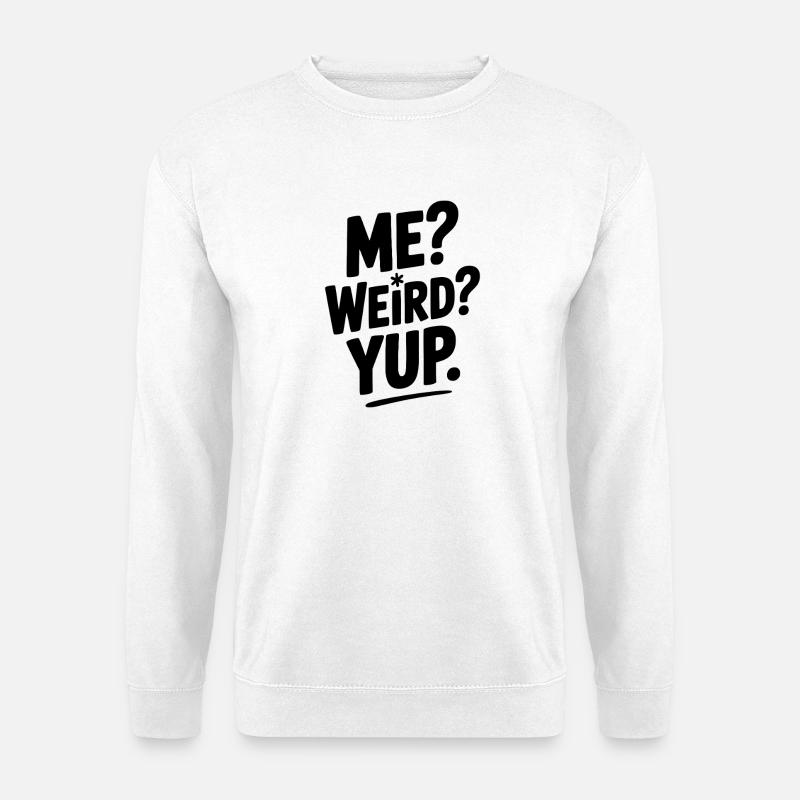 Ich? Seltsam? Ja. - Unisex Pullover - Weiß