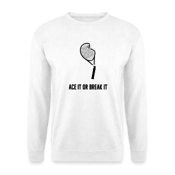 Ace It or Break It – Tennis Humour Design - Sweat-shirt Unisexe - blanc - Devant